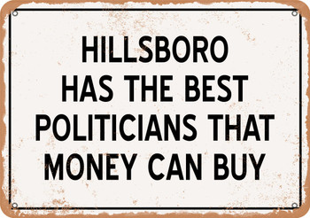Hillsboro Politicians Are the Best Money Can Buy - Rusty Look Metal Sign