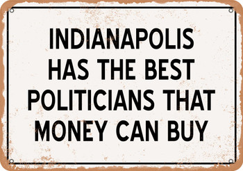 Indianapolis Politicians Are the Best Money Can Buy - Rusty Look Metal Sign