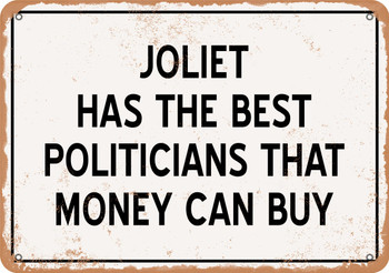 Joliet Politicians Are the Best Money Can Buy - Rusty Look Metal Sign