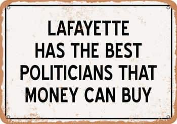 Lafayette Politicians Are the Best Money Can Buy - Rusty Look Metal Sign