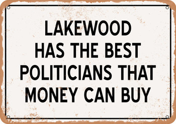 Lakewood Politicians Are the Best Money Can Buy - Rusty Look Metal Sign