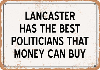 Lancaster Politicians Are the Best Money Can Buy - Rusty Look Metal Sign
