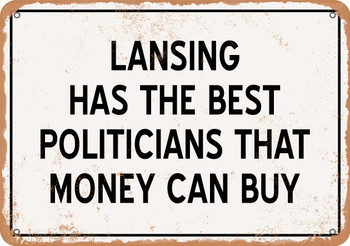 Lansing Politicians Are the Best Money Can Buy - Rusty Look Metal Sign