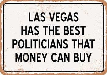 Las Vegas Politicians Are the Best Money Can Buy - Rusty Look Metal Sign