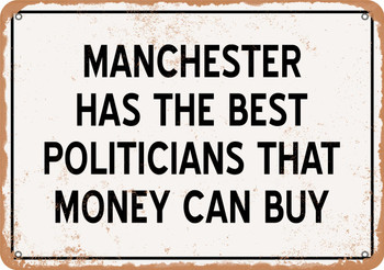 Manchester Politicians Are the Best Money Can Buy - Rusty Look Metal Sign