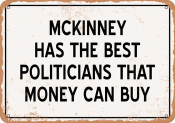 McKinney Politicians Are the Best Money Can Buy - Rusty Look Metal Sign