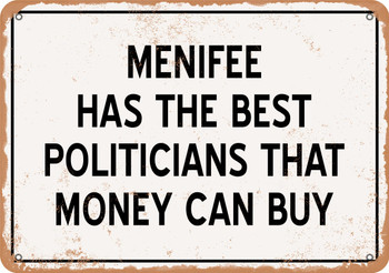 Menifee Politicians Are the Best Money Can Buy - Rusty Look Metal Sign