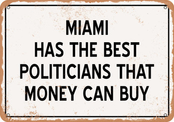 Miami Politicians Are the Best Money Can Buy - Rusty Look Metal Sign
