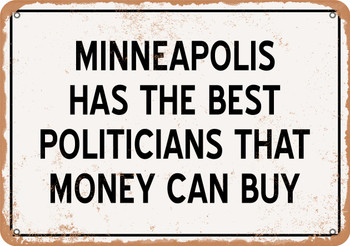 Minneapolis Politicians Are the Best Money Can Buy - Rusty Look Metal Sign