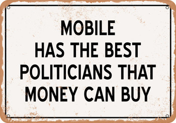 Mobile Politicians Are the Best Money Can Buy - Rusty Look Metal Sign