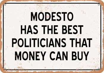 Modesto Politicians Are the Best Money Can Buy - Rusty Look Metal Sign