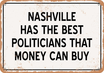 Nashville Politicians Are the Best Money Can Buy - Rusty Look Metal Sign