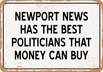 Newport News Politicians Are the Best Money Can Buy - Rusty Look Metal Sign