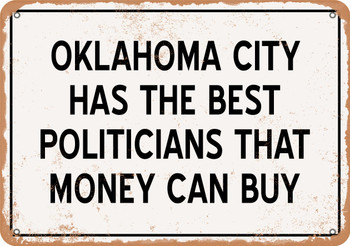 Oklahoma City Politicians Are the Best Money Can Buy - Rusty Look Metal Sign