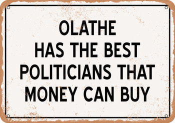 Olathe Politicians Are the Best Money Can Buy - Rusty Look Metal Sign