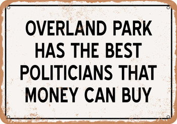 Overland Park Politicians Are the Best Money Can Buy - Rusty Look Metal Sign