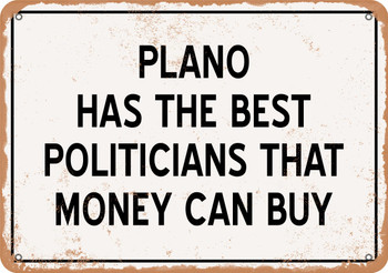Plano Politicians Are the Best Money Can Buy - Rusty Look Metal Sign