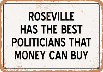 Roseville Politicians Are the Best Money Can Buy - Rusty Look Metal Sign