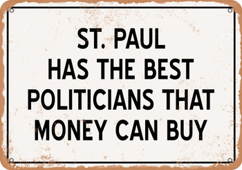 St. Paul Politicians Are the Best Money Can Buy - Rusty Look Metal Sign