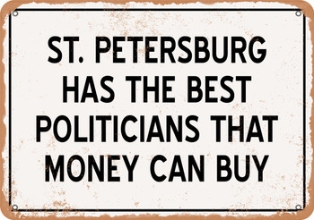 St. Petersburg Politicians Are the Best Money Can Buy - Rusty Look Metal Sign