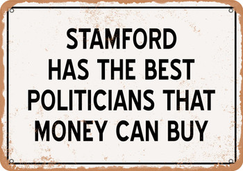 Stamford Politicians Are the Best Money Can Buy - Rusty Look Metal Sign