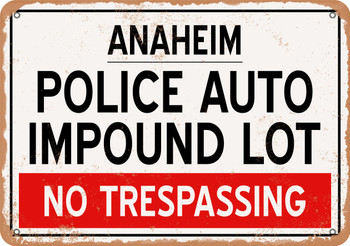 Auto Impound Lot of Anaheim Reproduction - Metal Sign