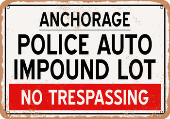Auto Impound Lot of Anchorage Reproduction - Metal Sign