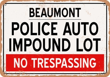 Auto Impound Lot of Beaumont Reproduction - Metal Sign