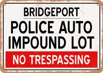 Auto Impound Lot of Bridgeport Reproduction - Metal Sign