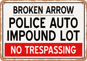 Auto Impound Lot of Broken Arrow Reproduction - Metal Sign