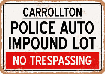 Auto Impound Lot of Carrollton Reproduction - Metal Sign