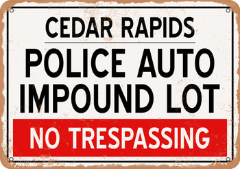 Auto Impound Lot of Cedar Rapids Reproduction - Metal Sign