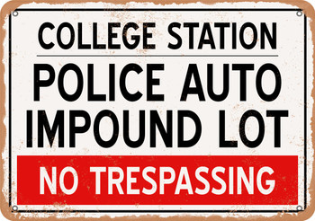 Auto Impound Lot of College Station Reproduction - Rusty Look Metal Sign