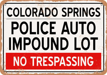Auto Impound Lot of Colorado Springs Reproduction - Rusty Look Metal Sign