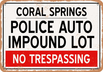 Auto Impound Lot of Coral Springs Reproduction - Rusty Look Metal Sign