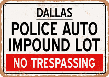 Auto Impound Lot of Dallas Reproduction - Metal Sign