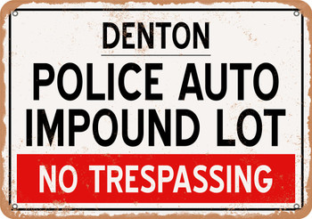 Auto Impound Lot of Denton Reproduction - Metal Sign