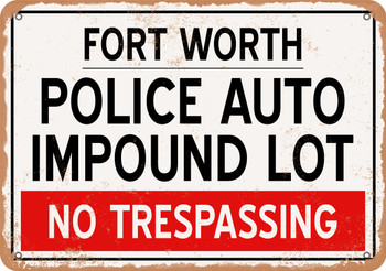 Auto Impound Lot of Fort Worth Reproduction - Metal Sign