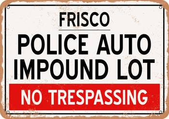 Auto Impound Lot of Frisco Reproduction - Metal Sign