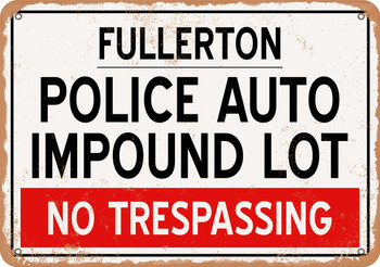 Auto Impound Lot of Fullerton Reproduction - Metal Sign