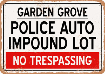 Auto Impound Lot of Garden Grove Reproduction - Metal Sign