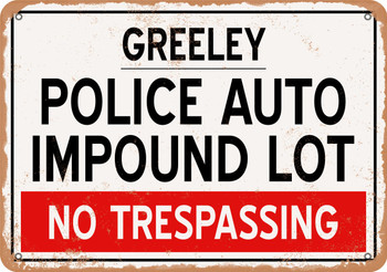 Auto Impound Lot of Greeley Reproduction - Metal Sign