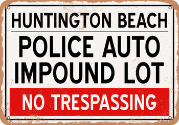 Auto Impound Lot of Huntington Beach Reproduction - Rusty Look Metal Sign