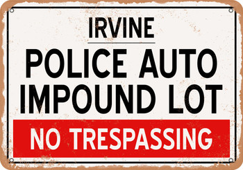 Auto Impound Lot of Irvine Reproduction - Metal Sign