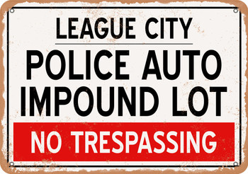 Auto Impound Lot of League City Reproduction - Metal Sign