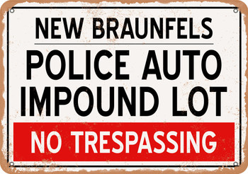 Auto Impound Lot of New Braunfels Reproduction - Rusty Look Metal Sign