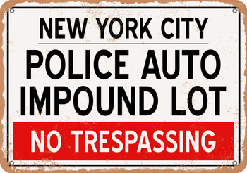 Auto Impound Lot of New York City Reproduction - Rusty Look Metal Sign