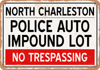 Auto Impound Lot of North Charleston Reproduction - Rusty Look Metal Sign