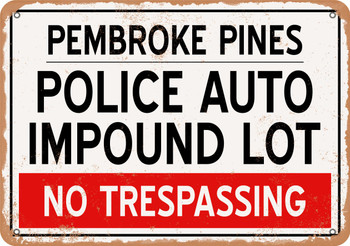 Auto Impound Lot of Pembroke Pines Reproduction - Rusty Look Metal Sign
