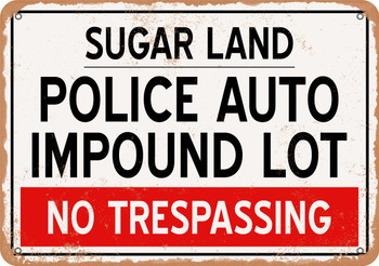 Auto Impound Lot of Sugar Land Reproduction - Metal Sign